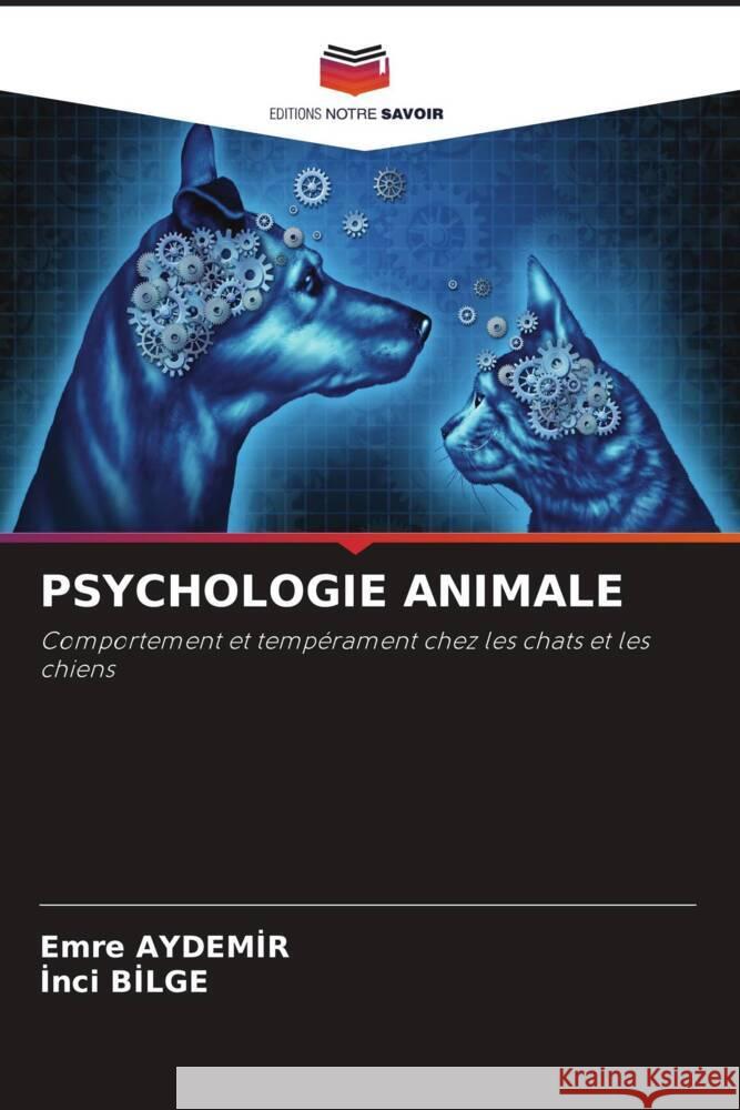 PSYCHOLOGIE ANIMALE AYDEMIR, EMRE, BILGE, Inci 9786204872292 Editions Notre Savoir - książka