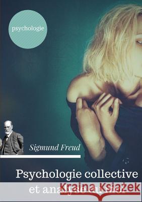 Psychologie collective et analyse du moi (édition originale de 1921) Sigmund Freud 9780244368029 Lulu.com - książka