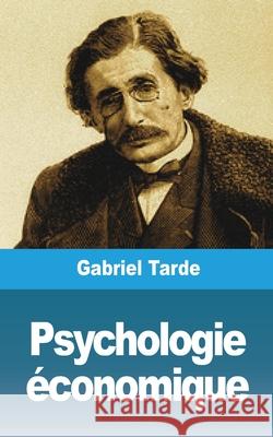 Psychologie économique: Livre III Tarde, Gabriel 9781006592003 Blurb - książka