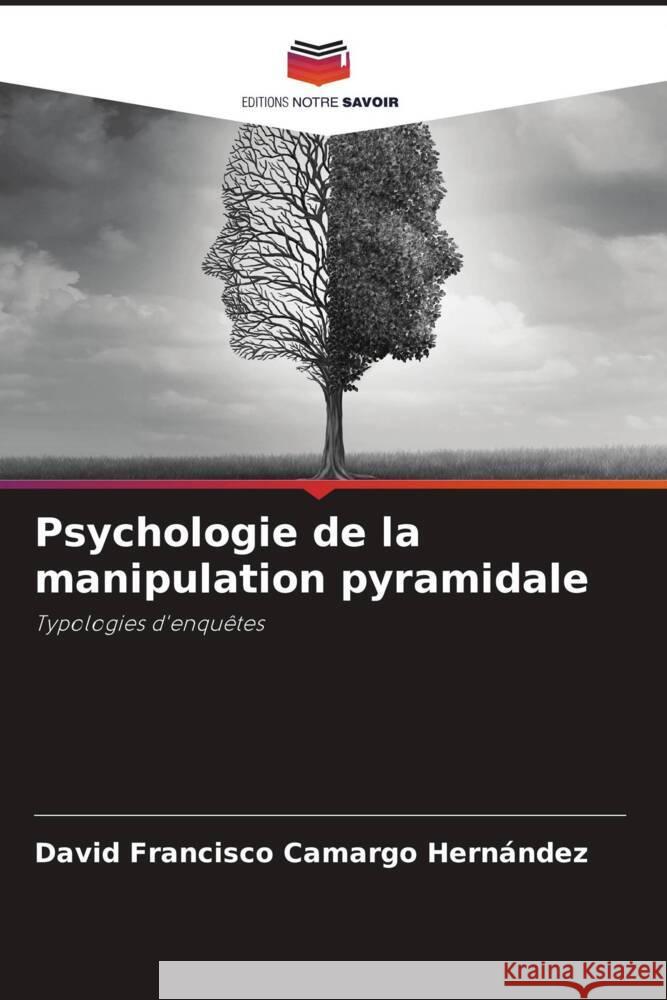 Psychologie de la manipulation pyramidale Camargo Hernández, David Francisco 9786206475729 Editions Notre Savoir - książka