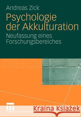 Psychologie Der Akkulturation: Neufassung Eines Forschungsbereiches Zick, Andreas 9783531168289 VS Verlag - książka