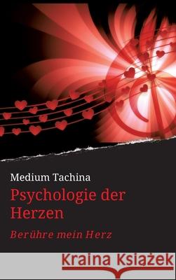 Psychologie der Herzen: Berühre mein Herz Tachina, Medium 9783347255272 Tredition Gmbh - książka