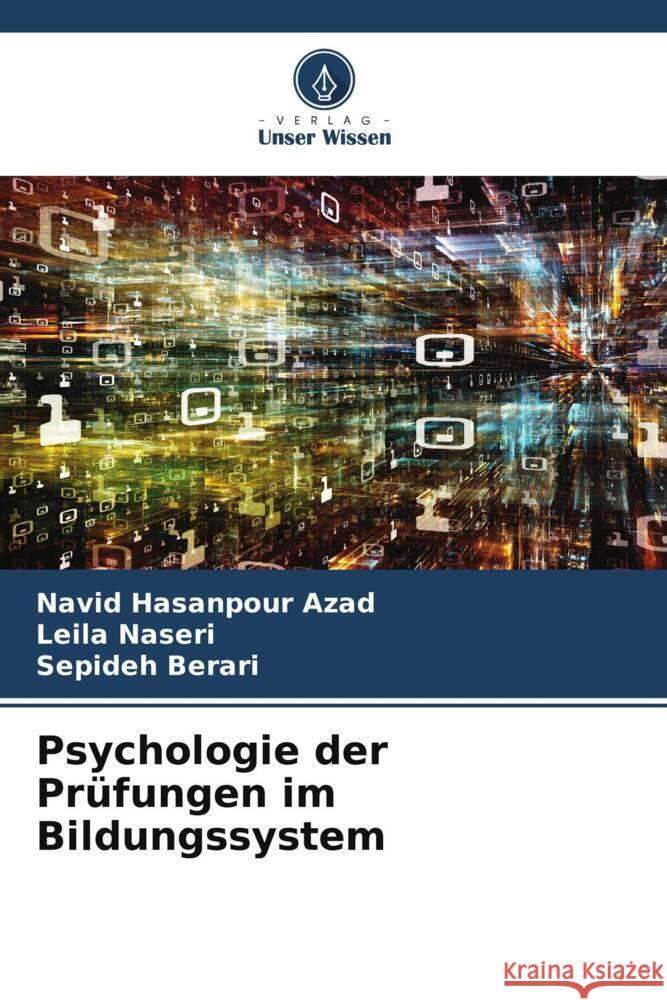 Psychologie der Pr?fungen im Bildungssystem Navid Hasanpour Azad Leila Naseri Sepideh Berari 9786207256990 Verlag Unser Wissen - książka