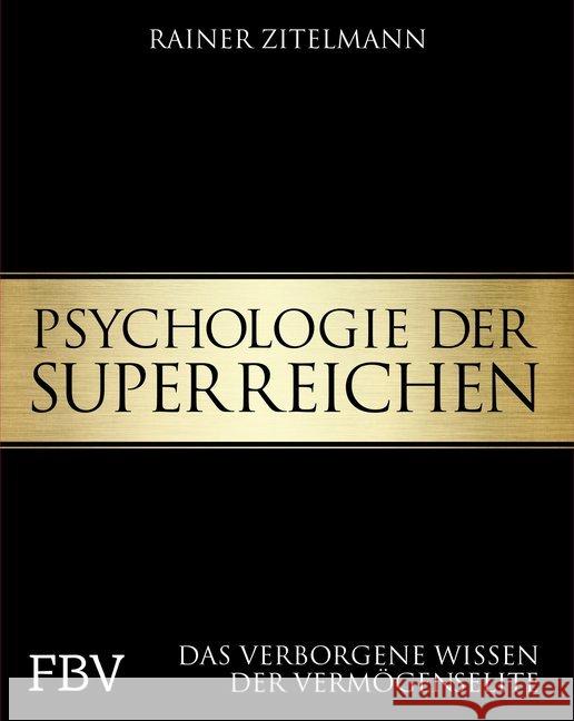 Psychologie der Superreichen : Das verborgene Wissen der Vermögenselite Zitelmann, Rainer 9783959720113 FinanzBuch Verlag - książka