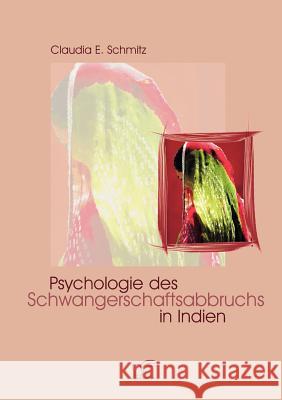 Psychologie des Schwangerschaftsabbruchs in Indien Claudia E. Schmitz 9783836661935 Diplomica Verlag Gmbh - książka