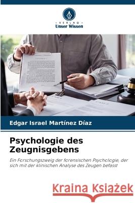 Psychologie des Zeugnisgebens Martínez Díaz, Edgar Israel 9786208668204 Verlag Unser Wissen - książka