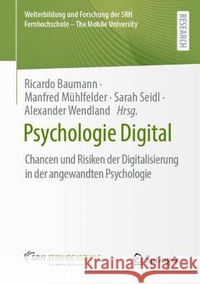 Psychologie Digital: Chancen Und Risiken Der Digitalisierung in Der Angewandten Psychologie Ricardo Baumann Manfred M?hlfelder Sarah Seidl 9783658423957 Springer Gabler - książka