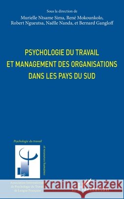 Psychologie du travail et management des organisations dans les pays du sud Ngueutsa Robert Mokounkolo Rene Murielle Ntsame Sima 9782343237985 Editions L'Harmattan - książka