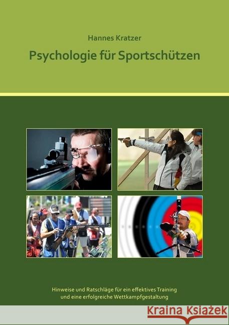 Psychologie für Sportschützen : Hinweise und Ratschläge für ein effektives Training und eine erfolgreiche Wettkampfgestaltung Kratzer, Hannes 9783844273069 epubli - książka