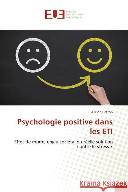Psychologie positive dans les ETI : Effet de mode, enjeu sociétal ou réelle solution contre le stress ? Betton, Allison 9786202281003 Éditions universitaires européennes - książka