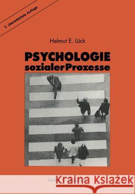 Psychologie Sozialer Prozesse: Ein Einführung in Das Selbststudium Der Sozialpsychologie Lück, Helmut 9783810006752 Vs Verlag Fur Sozialwissenschaften - książka