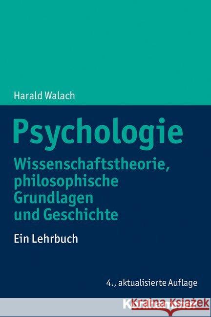 Psychologie: Wissenschaftstheorie, Philosophische Grundlagen Und Geschichte. Ein Lehrbuch Walach, Harald 9783170368255 Kohlhammer W., Gmbh - książka