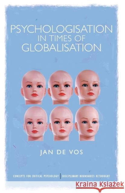 Psychologisation in Times of Globalisation Jan De Vos 9780415682022  - książka