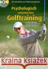 Psychologisch orientiertes Golftraining, m. CD-ROM : Alle Arbeitsblätter auf CD-ROM zum Ausdrucken Nittinger, Nina; Freiburghaus, Philippe 9783944526270 Neuer Sportverlag / Neuer Kunstverlag