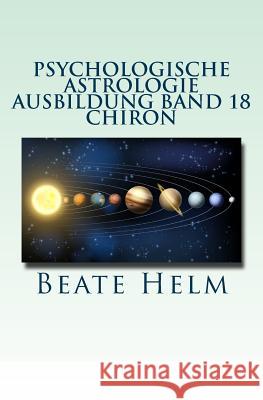 Psychologische Astrologie - Ausbildung Band 18 - Chiron: Die Urwunde - Der innere Heiler Helm, Beate 9783944013459 Sati-Verlag - książka