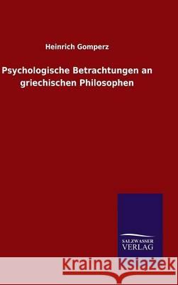 Psychologische Betrachtungen an griechischen Philosophen Gomperz, Heinrich 9783846072257 Salzwasser-Verlag Gmbh - książka
