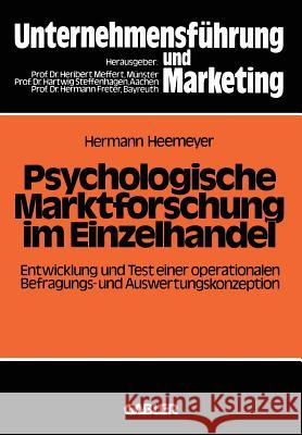 Psychologische Marktforschung im Einzelhandel: Entwicklung und Test einer operationalen Befragungs- und Auswertungskonzeption Hermann Heemeyer 9783409364669 Gabler - książka