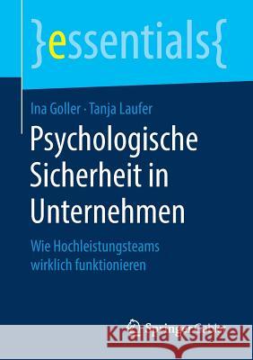 Psychologische Sicherheit in Unternehmen: Wie Hochleistungsteams Wirklich Funktionieren Goller, Ina 9783658213374 Springer Gabler - książka