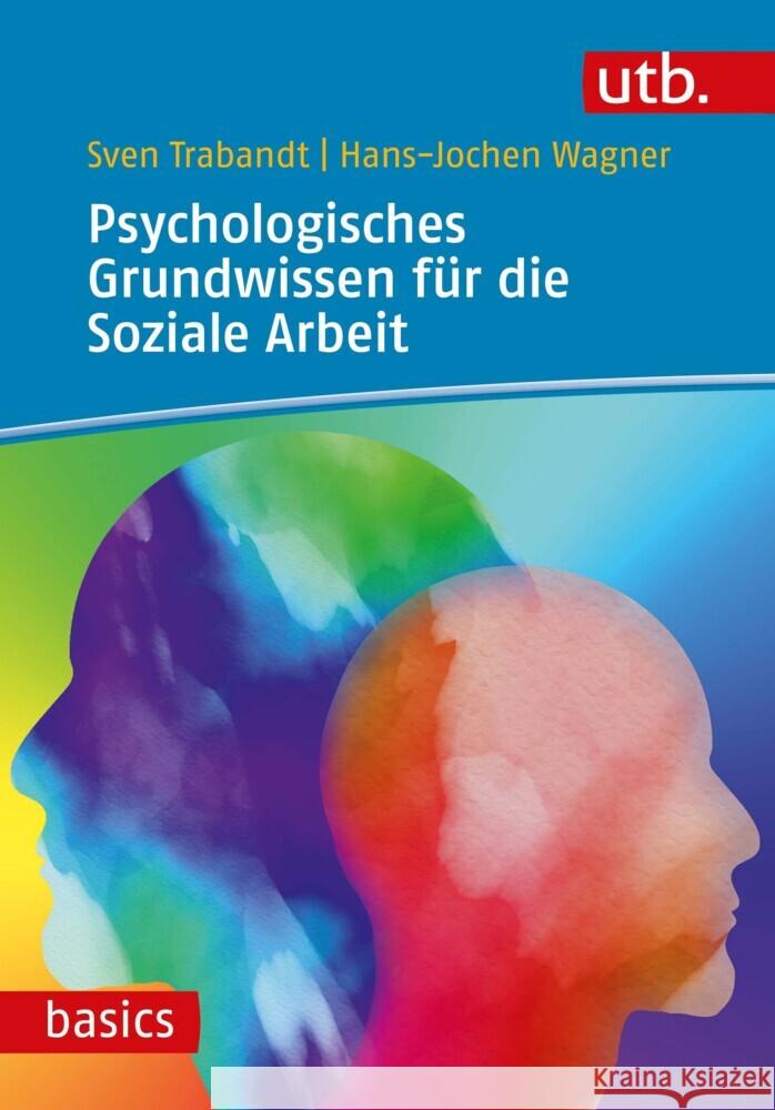 Psychologisches Grundwissen für die Soziale Arbeit Trabandt, Sven, Wagner, Hans-Jochen 9783825256050 Verlag Barbara Budrich - książka