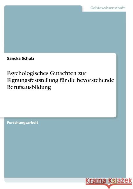 Psychologisches Gutachten zur Eignungsfeststellung für die bevorstehende Berufsausbildung Schulz, Sandra 9783668875975 GRIN Verlag - książka