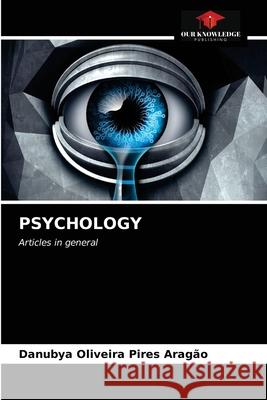 Psychology Oliveira Pires Arag 9786203186222 Our Knowledge Publishing - książka