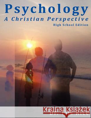 Psychology: A Christian Perspective - High School Edition Timothy S. Rice 9780981558721 Rocking R Ventures - książka