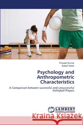 Psychology and Anthropometric Characteristics Kumar Praveen                            Yadav Satpal 9783659417641 LAP Lambert Academic Publishing - książka