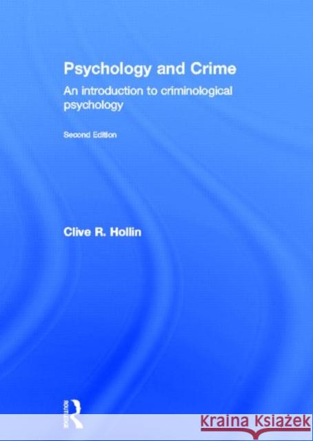 Psychology and Crime: An Introduction to Criminological Psychology Hollin, Clive R. 9780415497039 Routledge - książka