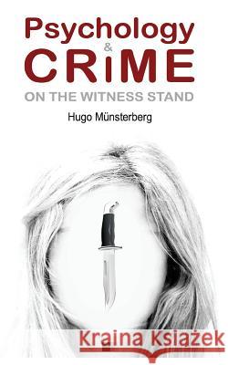Psychology and Crime: On the witness stand Munsterberg, Hugo 9781537315942 Createspace Independent Publishing Platform - książka