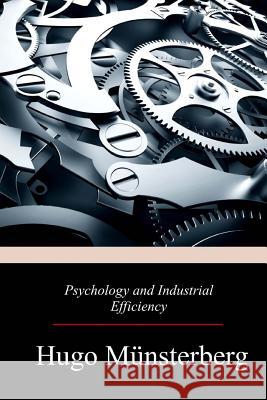 Psychology and Industrial Efficiency Hugo Munsterberg 9781976528842 Createspace Independent Publishing Platform - książka