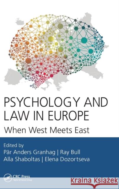 Psychology and Law in Europe: When West Meets East Par-Anders Granhag Ray Bull Alla Shaboltas 9781498780988 CRC Press - książka