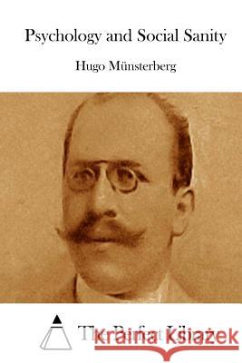 Psychology and Social Sanity Hugo Munsterberg The Perfect Library 9781512268997 Createspace - książka