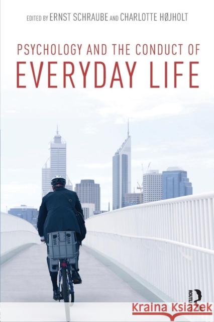 Psychology and the Conduct of Everyday Life Charlotte Hojholt 9781138815124 Taylor & Francis Group - książka