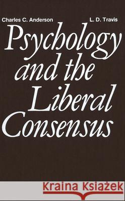 Psychology and the Liberal Consensus Charles Anderson L. Travis 9780889201279 Wilfrid Laurier University Press - książka