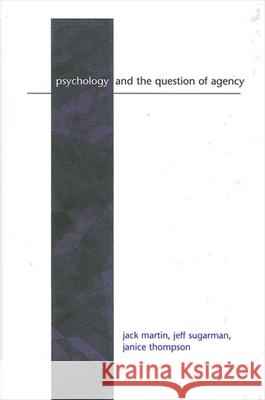 Psychology and the Question of Agency James M. Lee Jack Martin 9780791457269 State University of New York Press - książka