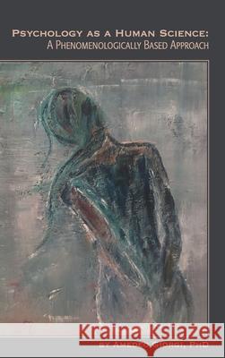 Psychology as a Human Science: A Phenomenologically Based Approach Amedeo Giorgi 9781939686916 University Professors Press - książka