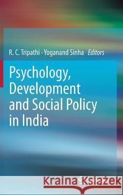 Psychology, Development and Social Policy in India R. C. Tripathi Yoganand Sinha 9788132210023 Springer - książka