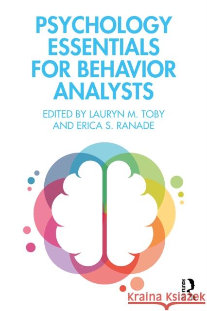 Psychology Essentials for Behavior Analysts Lauryn M. Toby Erica S. Ranade 9781032844183 Routledge - książka