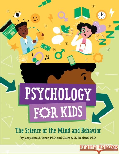 Psychology for Kids: The Science of the Mind and Behavior Jacqueline B. Toner Claire A. B. Freeland 9781433832109 Magination Press - książka