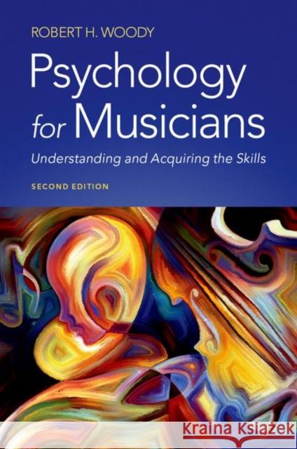 Psychology for Musicians: Understanding and Acquiring the Skills Robert Woody 9780197546598 Oxford University Press, USA - książka