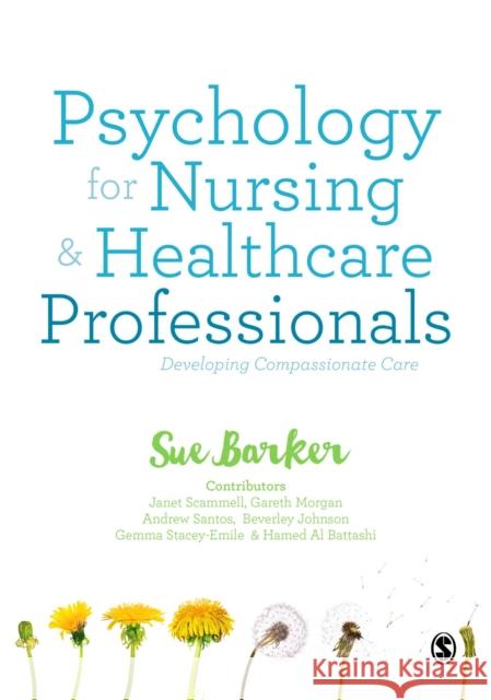 Psychology for Nursing and Healthcare Professionals: Developing Compassionate Care Sue Barker 9781473925069 Sage Publications Ltd - książka