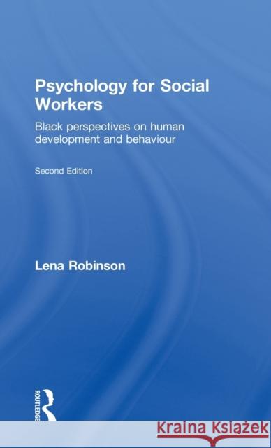 Psychology for Social Workers : Black Perspectives on Human Development and Behaviour Lena Robinson   9780415369121 Taylor & Francis - książka