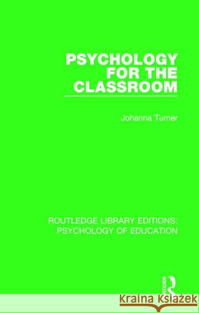 Psychology for the Classroom Johanna Turner 9781138630536 Routledge - książka