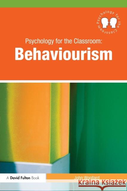 Psychology for the Classroom: Behaviourism John Woollard 9780415493994  - książka