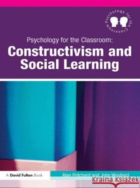 Psychology for the Classroom: Constructivism and Social Learning Alan Pritchard John Woollard  9780415494809 Taylor & Francis - książka