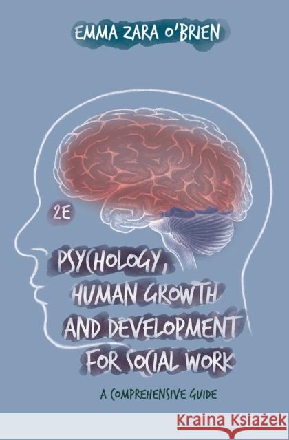 Psychology, Human Growth and Development for Social Work: A Comprehensive Guide O'Brien, Emma Zara 9781352009651 Red Globe Press - książka