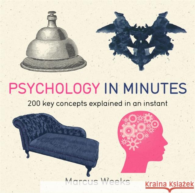 Psychology in Minutes: 200 Key Concepts Explained in an Instant Marcus Weeks 9781848667211 Quercus Publishing - książka