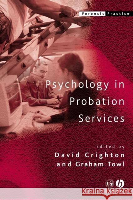 Psychology in Probation Services Graham J. Towl David A. Crighton Graham J. Towl 9781405124690 Blackwell Publishers - książka