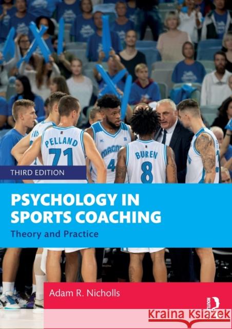 Psychology in Sports Coaching: Theory and Practice Adam R. Nicholls 9781032062600 Taylor & Francis Ltd - książka