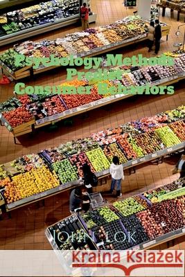 Psychology Methods Predict Consumer Behaviors John Lok 9798885555401 Notion Press, Inc. - książka